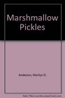 Marshmallow Pickles