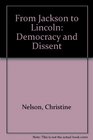 From Jackson to Lincoln Democracy and Dissent