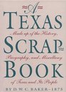 A Texas ScrapBook Made up of the History Biography and Miscellany of Texas and Its People