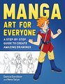 Manga Art for Everyone A StepbyStep Guide to Create Amazing Drawings