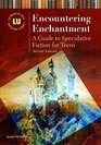 Encountering Enchantment A Guide to Speculative Fiction for Teens