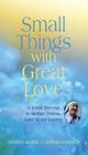Small Things With Great Love A 9Day Novena to Mother Teresa Saint of the Gutters