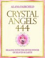 Crystal Angels 444 Healing with the Divine Power of Heaven and Earth