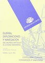 Guerra exploraciones y navegacion/ War exploration and sailing Del Mundo Antiguo a La Edad Moderna