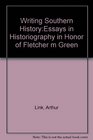 Writing Southern HistoryEssays in Historiography in Honor of     Fletcher m Green