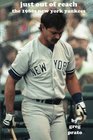 Just Out of Reach The 1980s New York Yankees