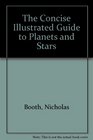 The Concise Illustrated Guide to Planets and Stars