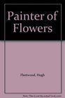 A painter of flowers