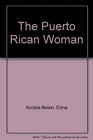 The Puerto Rican Woman Perspectives on Culture History and Society
