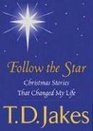 Follow the Star Christmas Stories That Changed My Life