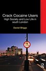Crack Cocaine Users High Society and Low Life in South London