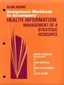 Assignment Workbook to Accompany Health Information Management of A Strategic Resource