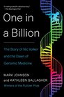 One in a Billion The Story of Nic Volker and the Dawn of Genomic Medicine