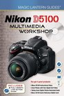 Magic Lantern Guides Nikon D5100 Multimedia Workshop
