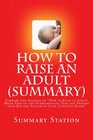 How to Raise an Adult by Julie LythcottHaims  Summary and Analysis of How to Raise an Adult Break Free of the Overparenting Trap and Prepare your Kid for Success by Julie LythcottHaims