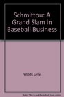 Schmittou A Grand Slam in Baseball Business