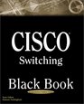 Cisco Switching Black Book A Practical In Depth Guide to Configuring Operating and Managing Cisco LAN Switches