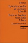 Briefe an Lucilius ber Ethik 02 Buch / Epistulae morales ad Lucilium 2