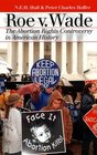 Roe V Wade The Abortion Rights Controversy in American History
