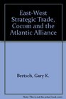 EastWest Strategic Trade Cocom and the Atlantic Alliance