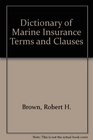 Dictionary of Marine Insurance Terms and Clauses