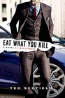 Eat What You Kill A Novel of Wall Street