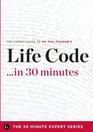 Life Code in 30 Minutes  The Expert Guide to Dr Phil McGraw's Critically Acclaimed Book