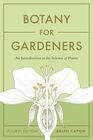 Botany for Gardeners Fourth Edition An Introduction to the Science of Plants