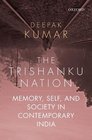 The Trishanku Nation Memory Self and Society in Contemporary India