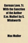 German Love Tr With the Sanction of the Author  by S Winkworth