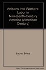 Artisans into Workers Labor in NineteenthCentury America