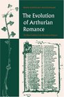 The Evolution of Arthurian Romance  The Verse Tradition from Chrtien to Froissart