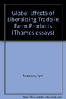 Global Effects of Liberalizing Trade in Farm Products