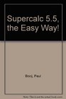 Supercalc 55 the Easy Way