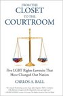 From the Closet to the Courtroom Five LGBT Rights Lawsuits That Have Changed Our Nation