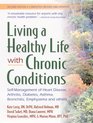 Living a Healthy Life with Chronic Conditions SelfManagement of Heart Disease Arthritis Diabetes Asthma Bronchitis Emphysema  Others