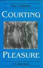 Courting Pleasure A Collection