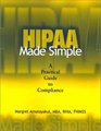 HIPAA Made Simple A Practical Guide to Compliance