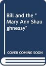 Bill and the  Mary Ann Shaughnessy