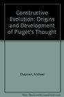 Constructive Evolution  Origins and Development of Piaget's Thought