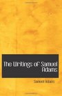 The Writings of Samuel Adams Volume 3