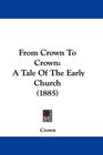 From Crown To Crown A Tale Of The Early Church