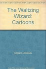 The Waltzing Wizard Cartoons