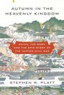 Autumn in the Heavenly Kingdom: China, the West, and the Epic Story of the Taiping Civil War