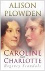 Caroline and Charlotte Regency Scandals