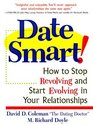 Date Smart  How to Stop Revolving and Start Evolving in Your Relationships