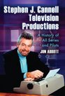 Stephen J Cannell Television Productions A History of All Series and Pilots