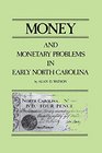 Money and monetary problems in early North Carolina