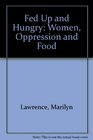 Fed Up and Hungry Women Oppression and Food
