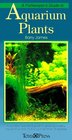 A Fishkeeper's Guide to Aquarium Plants A Superbly Illustrated Guide to Growing Healthy Aquarium Plants Featuring over 60 Species